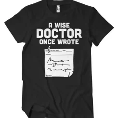 A Wise Doctor Once Wrote... T-Shirt