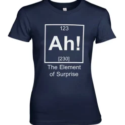 Ah! The Element Of Surprise Girly Tee
