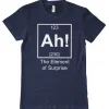 Ah! The Element Of Surprise T-Shirt
