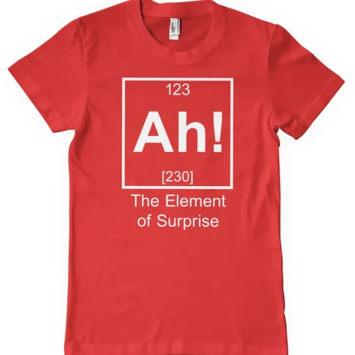 Ah! The Element Of Surprise T-Shirt