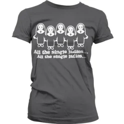 All The Single Ladies... Girly T-Shirt