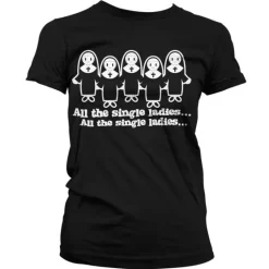 All The Single Ladies... Girly T-Shirt