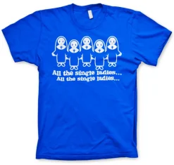 All The Single Ladies... T-Shirt