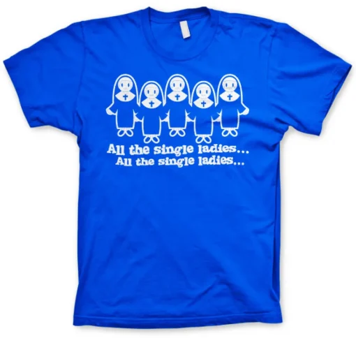 All The Single Ladies... T-Shirt