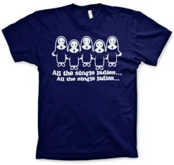 All The Single Ladies... T-Shirt