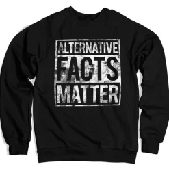 Alternative Facts Matter Sweatshirt