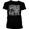 Alternative Facts Matter Girly Tee