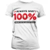 Always Give 100% Girly T-Shirt