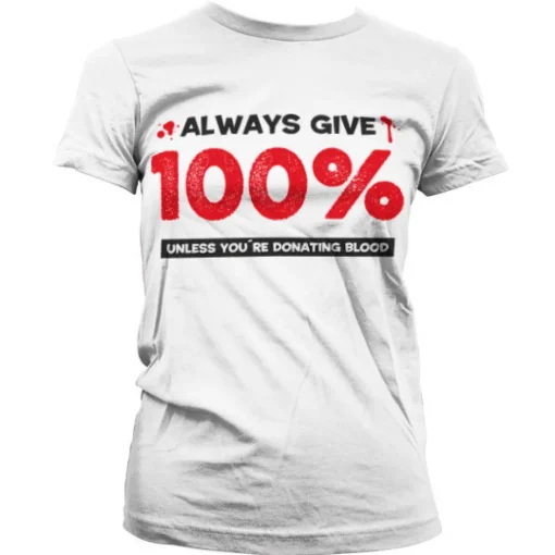 Always Give 100% Girly T-Shirt