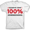 Always Give 100% T-Shirt