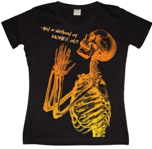And A Shitload Of Money Girly T- shirt