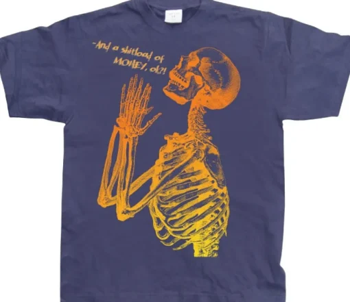 And A Shitload Of Money T-Shirt