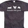 Animals taste good T-Shirt