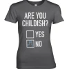 Are You Childish Girly Tee
