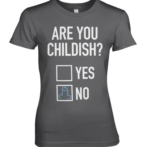 Are You Childish Girly Tee