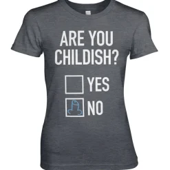 Are You Childish Girly Tee