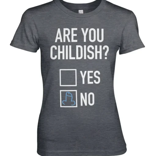 Are You Childish Girly Tee