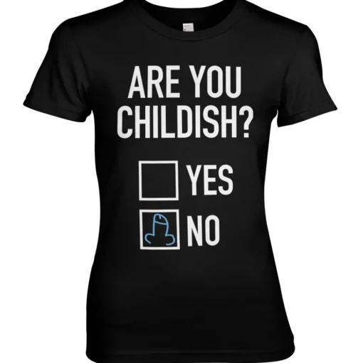 Are You Childish Girly Tee