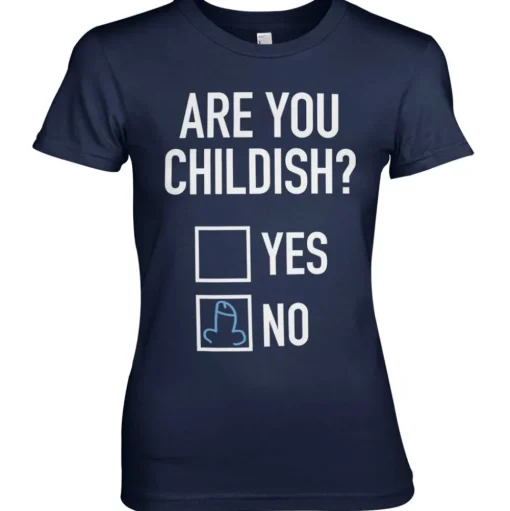 Are You Childish Girly Tee