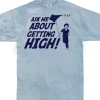 Ask Me About Getting High! T-Shirt