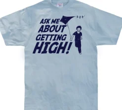 Ask Me About Getting High! T-Shirt