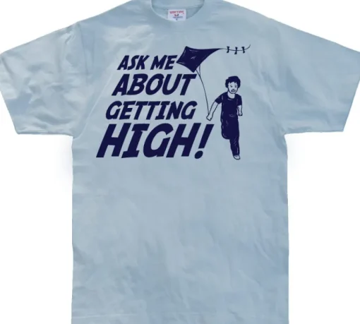 Ask Me About Getting High! T-Shirt