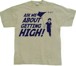 Ask Me About Getting High! T-Shirt