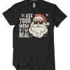 Ask You Mom If I'm Real T-Shirt