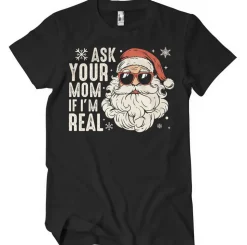 Ask You Mom If I'm Real T-Shirt