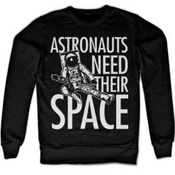 Astronauts Need Their Space Sweatshirt