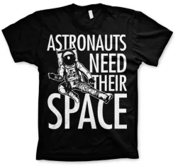Astronauts Need Their Space T-Shirt
