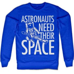 Astronauts Need Their Space Sweatshirt
