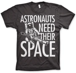 Astronauts Need Their Space T-Shirt