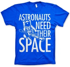 Astronauts Need Their Space T-Shirt