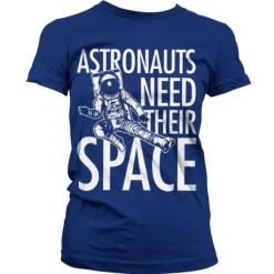 Astronauts Need Their Space Girly T-Shirt