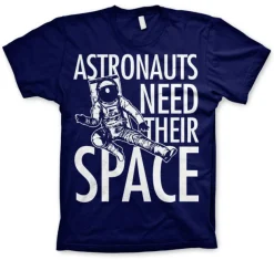 Astronauts Need Their Space T-Shirt