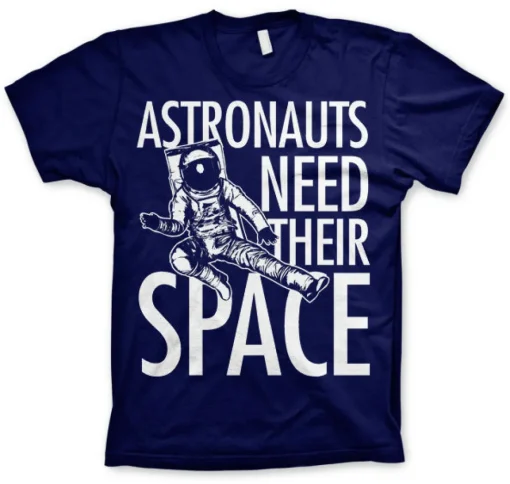 Astronauts Need Their Space T-Shirt