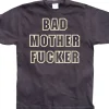 Bad mother fucker T-Shirt
