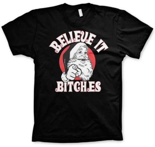 Believe It Bitches T-Shirt