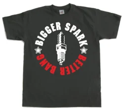 Bigger Spark - Better Bang T-Shirt