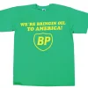 BP - WeÂ´re Bringin Oil To America T-Shirt
