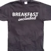 Breakfast included! T-Shirt