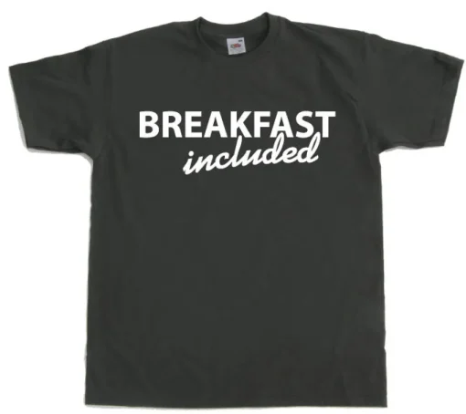 Breakfast included! T-Shirt