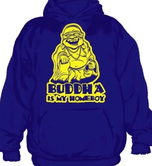 Buddha Is My Homeboy Hoodie