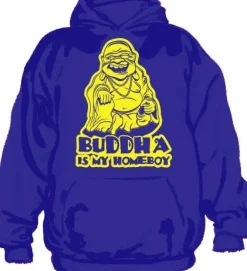 Buddha Is My Homeboy Hoodie