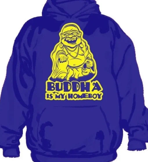 Buddha Is My Homeboy Hoodie