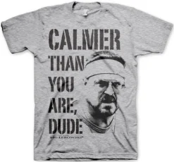 Calmer Than You Are, Dude T-Shirt