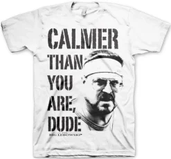 Calmer Than You Are, Dude T-Shirt