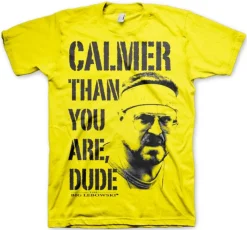 Calmer Than You Are, Dude T-Shirt