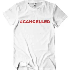 Cancelled T-Shirt